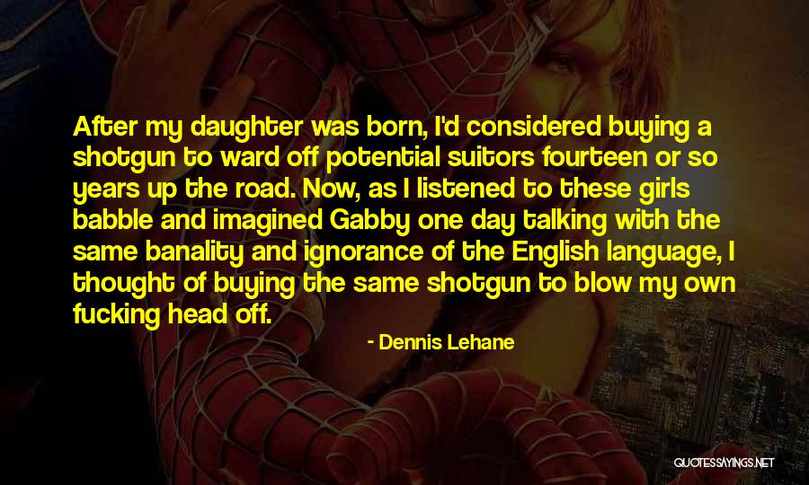 Gavras Romain Quotes By Dennis Lehane Gavras Romain Quotes By Dennis Lehane