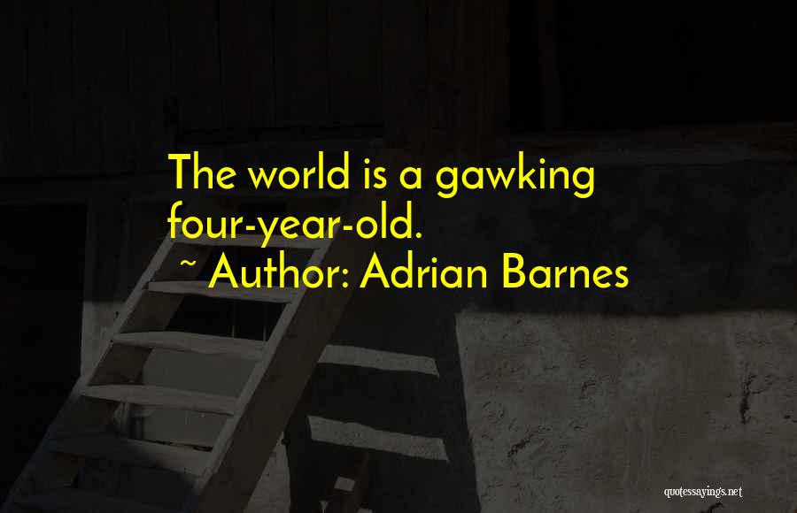 Gawking Quotes By Adrian Barnes