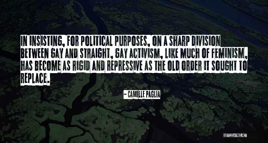 Gay Activism Quotes By Camille Paglia Gay Activism Quotes By Camille Paglia