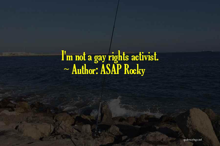 Gay Activist Quotes By ASAP Rocky