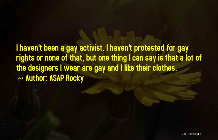 Gay Activist Quotes By ASAP Rocky