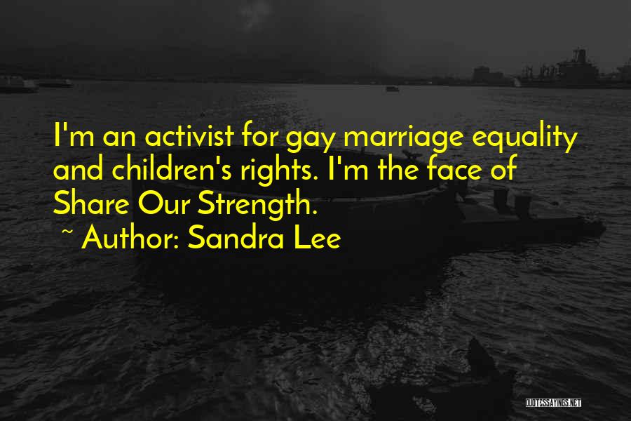 Gay Activist Quotes By Sandra Lee