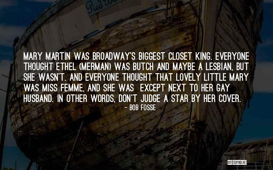 Gay Closet Quotes By Bob Fosse Gay Closet Quotes By Bob Fosse