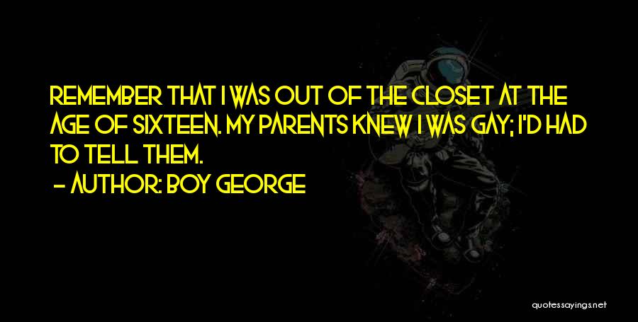 Gay Closet Quotes By Boy George