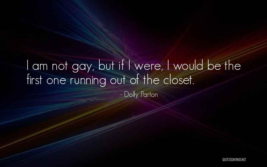 Gay Closet Quotes By Dolly Parton Gay Closet Quotes By Dolly Parton
