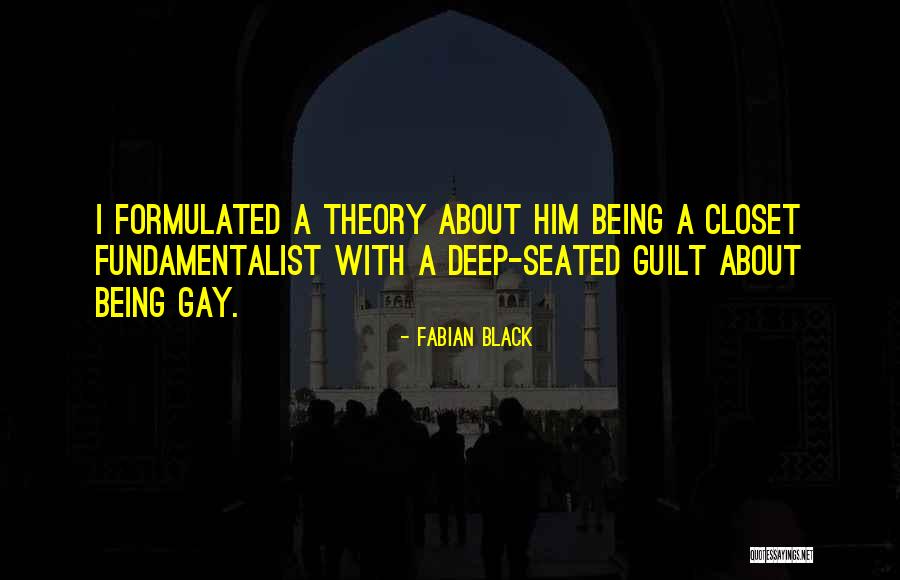 Gay Closet Quotes By Fabian Black Gay Closet Quotes By Fabian Black