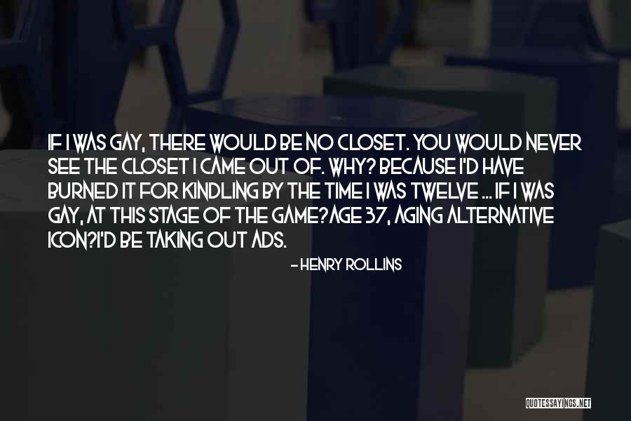 Gay Closet Quotes By Henry Rollins Gay Closet Quotes By Henry Rollins
