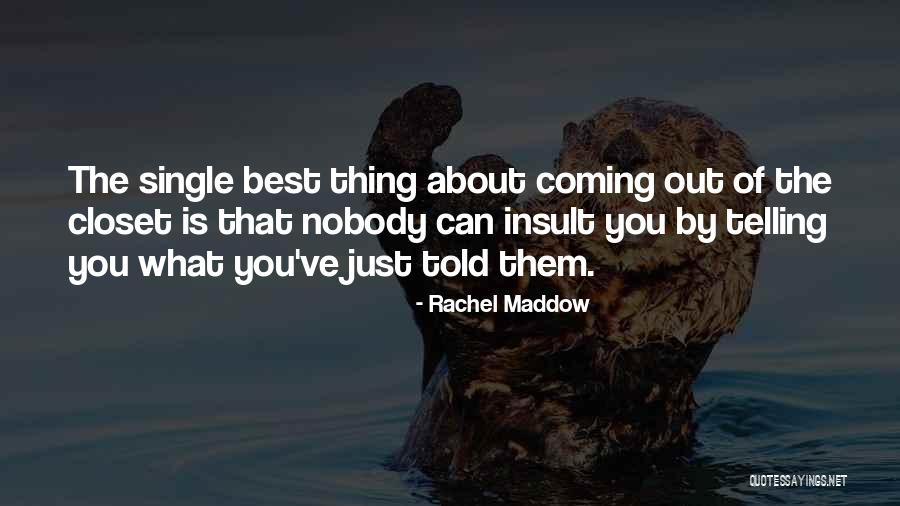 Gay Closet Quotes By Rachel Maddow Gay Closet Quotes By Rachel Maddow