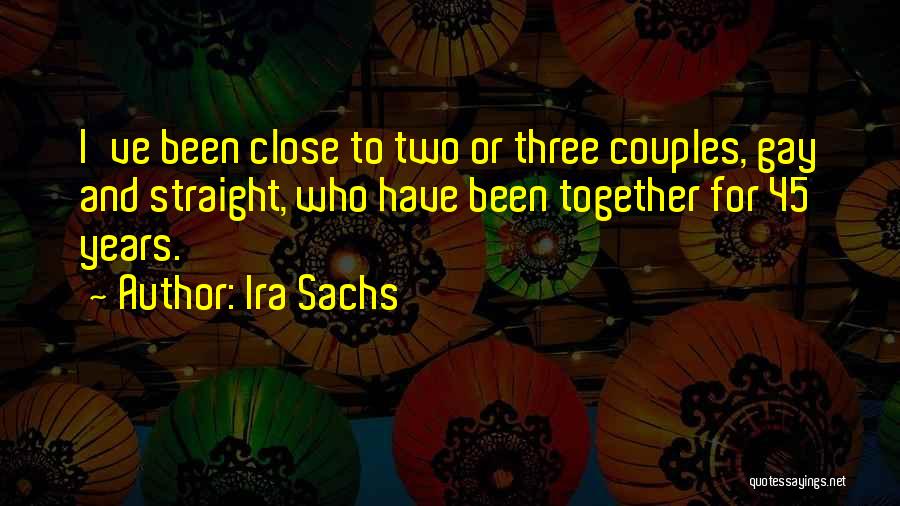 Gay Couples Quotes By Ira Sachs