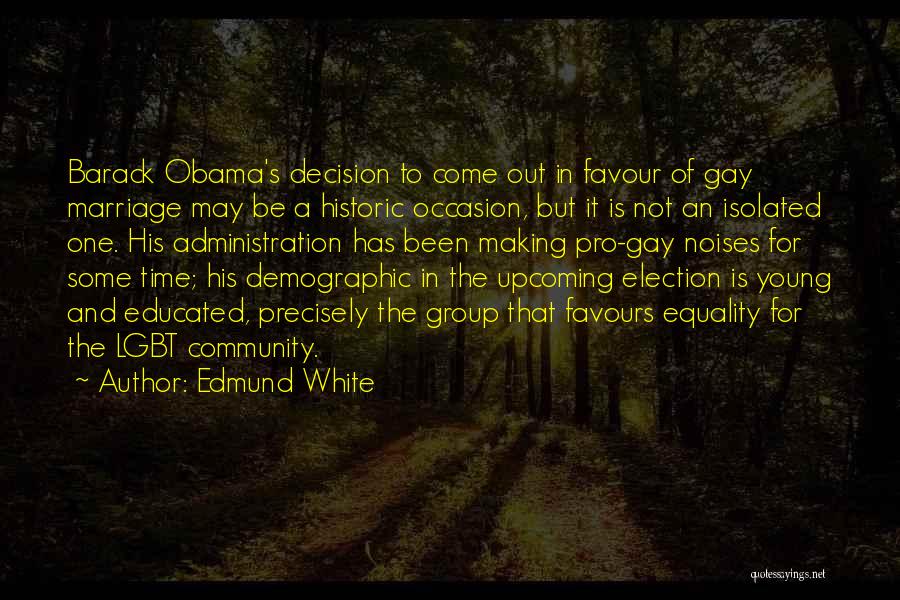 Gay Equality Quotes By Edmund White