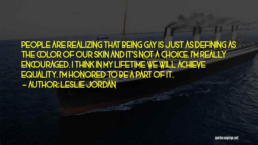 Gay Equality Quotes By Leslie Jordan