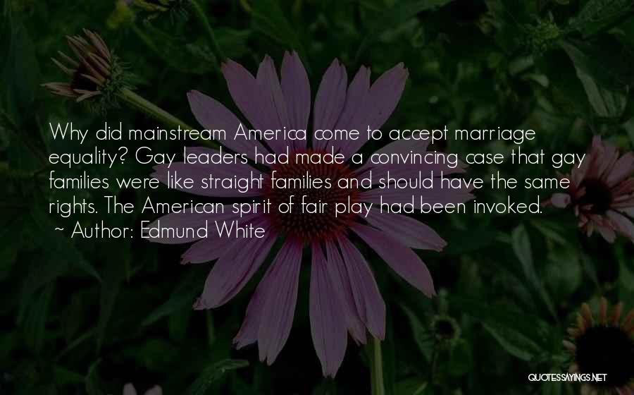 Gay Families Quotes By Edmund White Gay Families Quotes By Edmund White