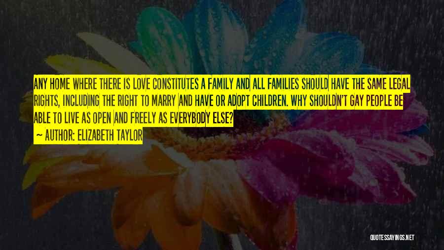 Gay Families Quotes By Elizabeth Taylor