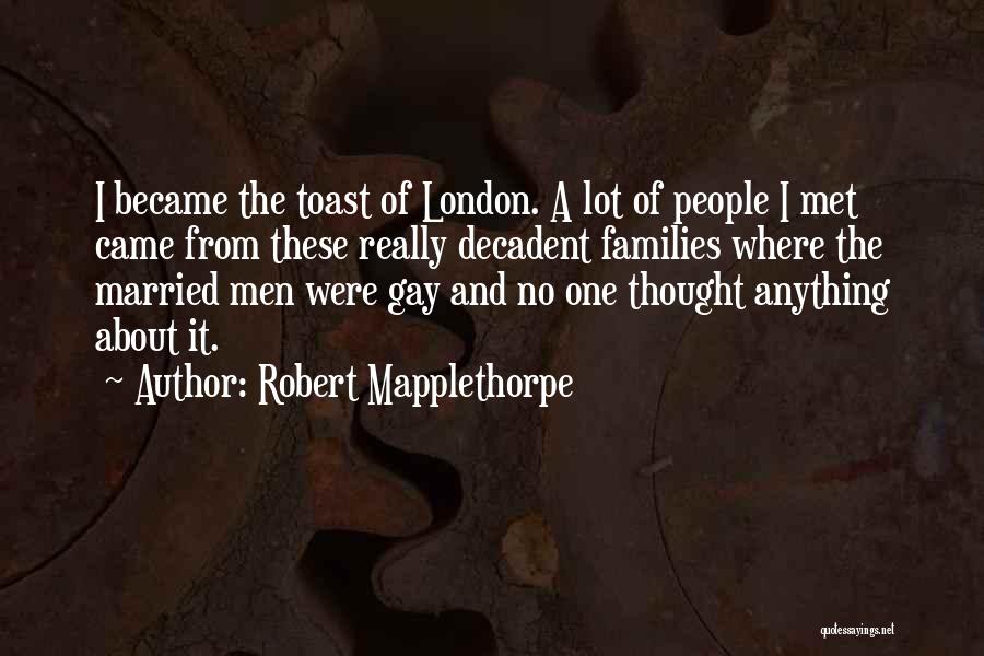 Gay Families Quotes By Robert Mapplethorpe