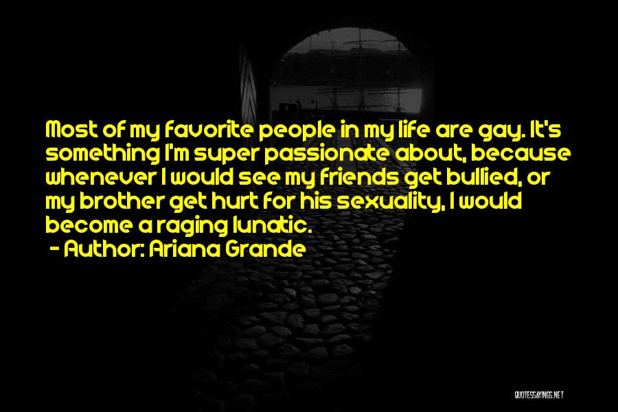 Gay Friends Quotes By Ariana Grande