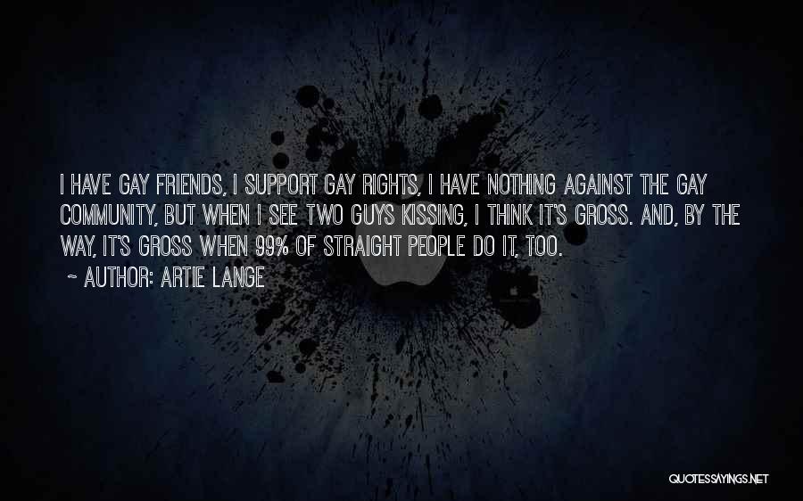 Gay Friends Quotes By Artie Lange