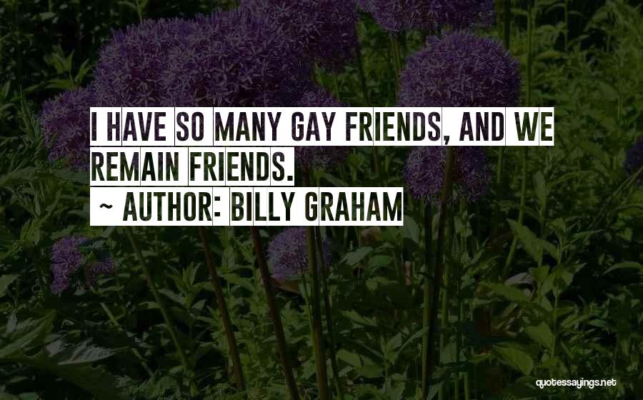 Gay Friends Quotes By Billy Graham