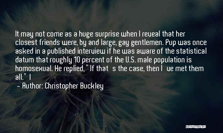 Gay Friends Quotes By Christopher Buckley