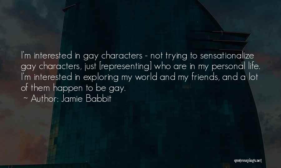 Gay Friends Quotes By Jamie Babbit