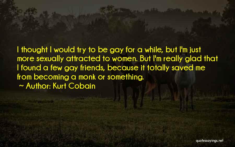 Gay Friends Quotes By Kurt Cobain