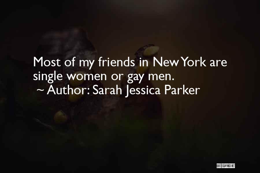 Gay Friends Quotes By Sarah Jessica Parker