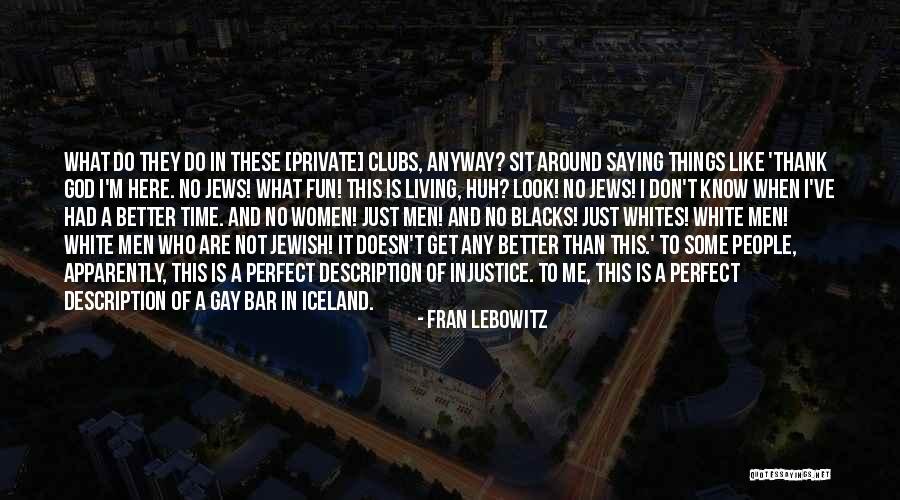 Gay God Quotes By Fran Lebowitz