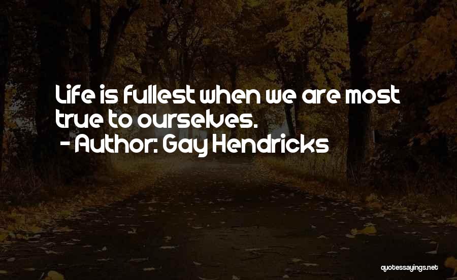 Gay Hendricks Quotes 1309391