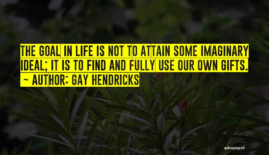 Gay Hendricks Quotes 1326026