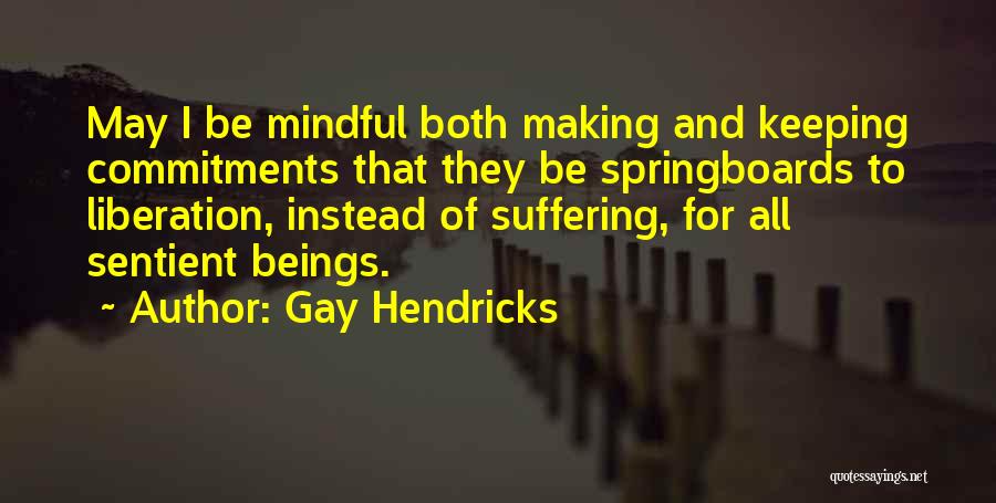 Gay Hendricks Quotes 1590640