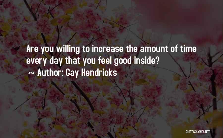 Gay Hendricks Quotes 1658367