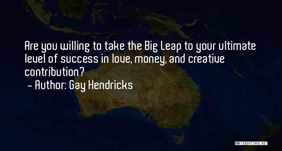 Gay Hendricks Quotes 2216509