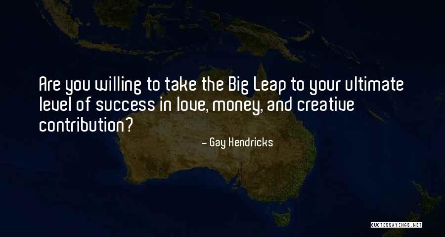Gay Hendricks Quotes 2216509 Gay Hendricks Quotes 2216509