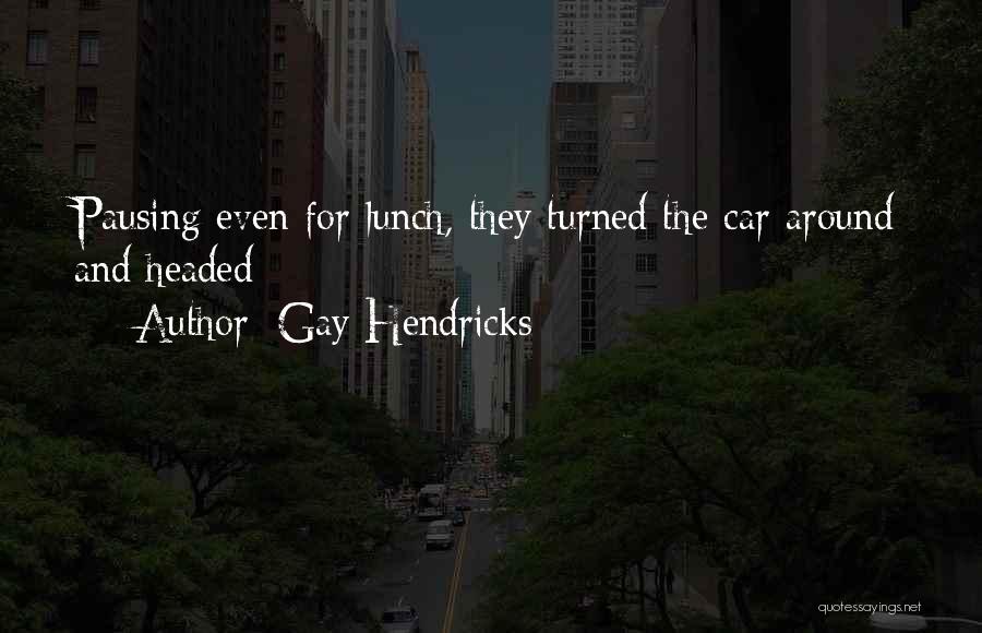 Gay Hendricks Quotes 457391