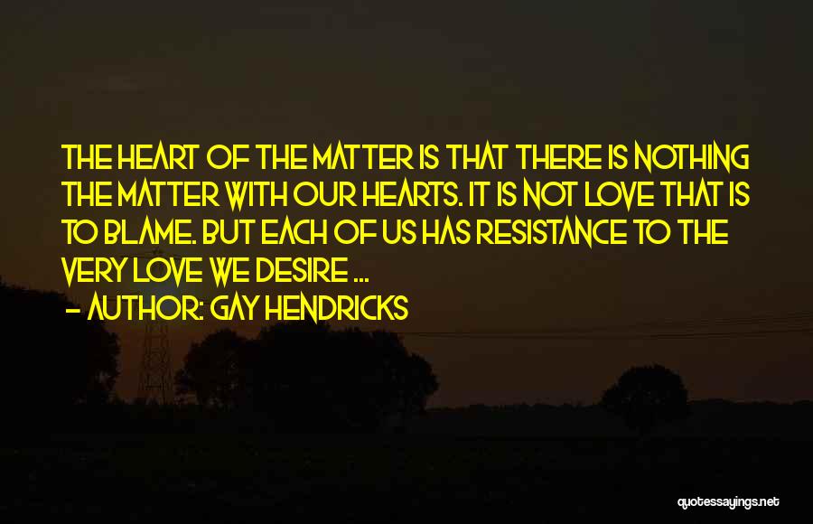 Gay Hendricks Quotes 617822