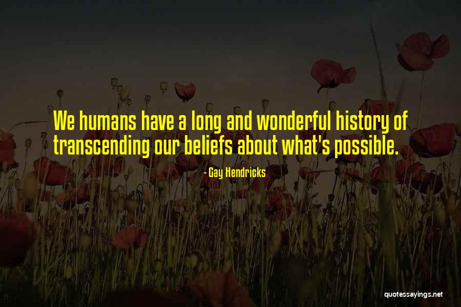Gay History Quotes By Gay Hendricks Gay History Quotes By Gay Hendricks