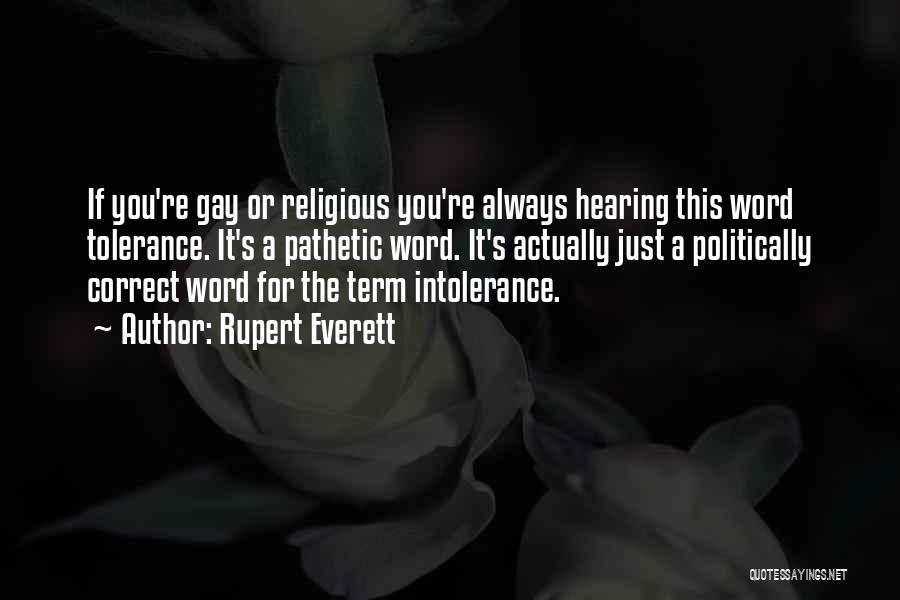 Gay Intolerance Quotes By Rupert Everett