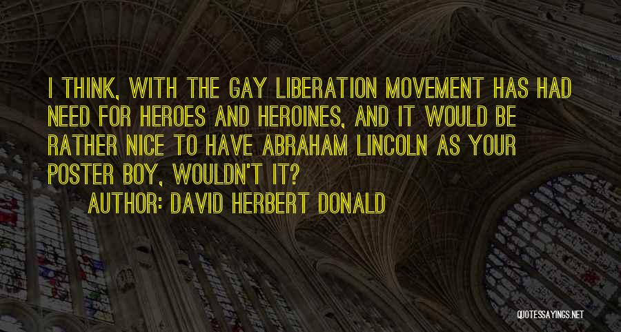 Gay Liberation Quotes By David Herbert Donald