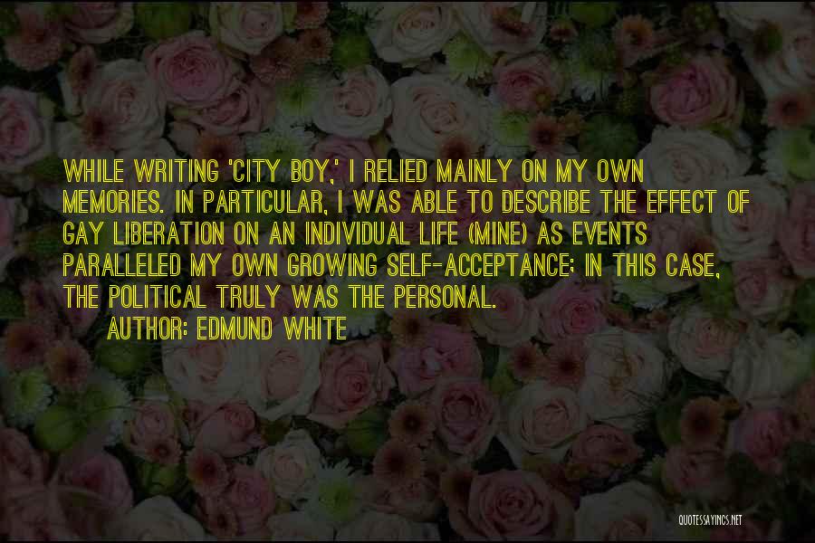 Gay Liberation Quotes By Edmund White