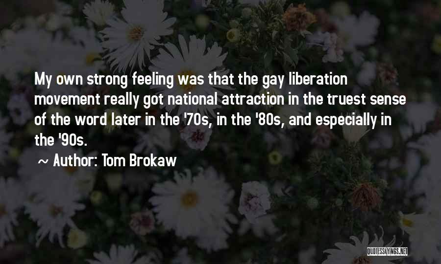 Gay Liberation Quotes By Tom Brokaw