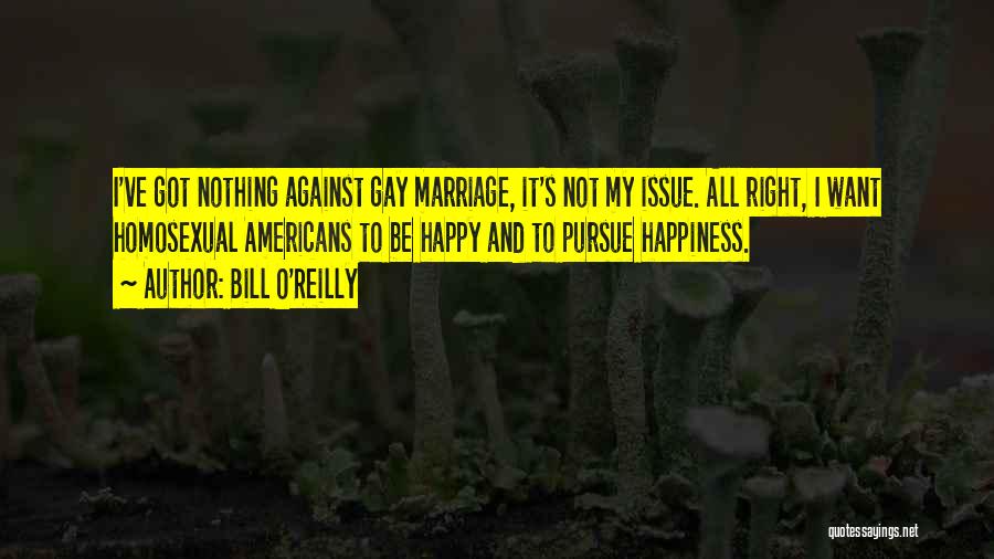 Gay Marriage Against Quotes By Bill O'Reilly