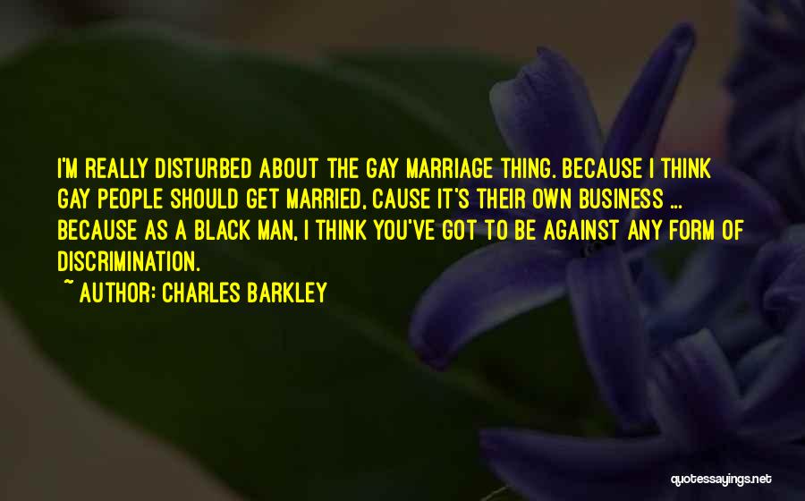 Gay Marriage Against Quotes By Charles Barkley