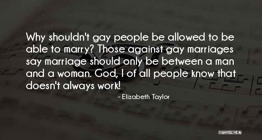 Gay Marriage Against Quotes By Elizabeth Taylor