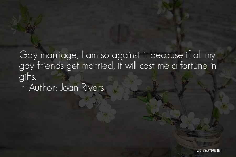 Gay Marriage Against Quotes By Joan Rivers
