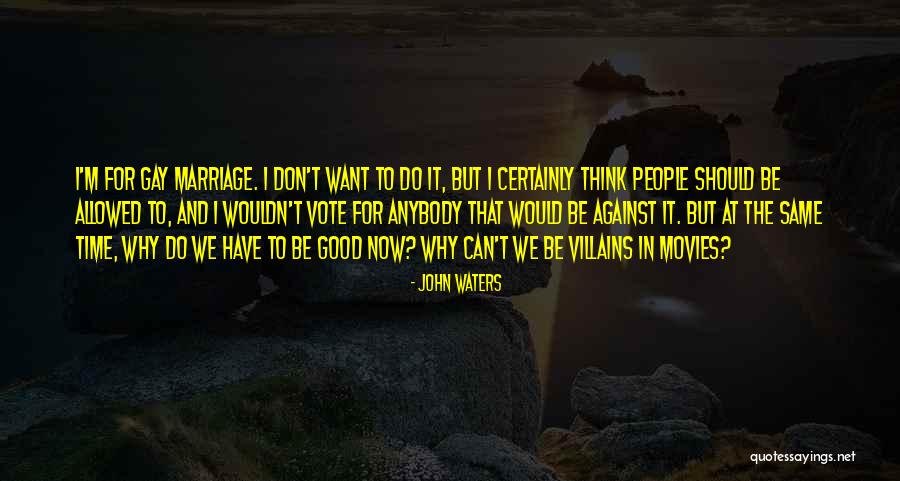 Gay Marriage Against Quotes By John Waters Gay Marriage Against Quotes By John Waters