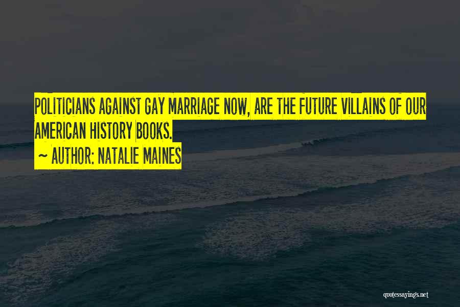 Gay Marriage Against Quotes By Natalie Maines