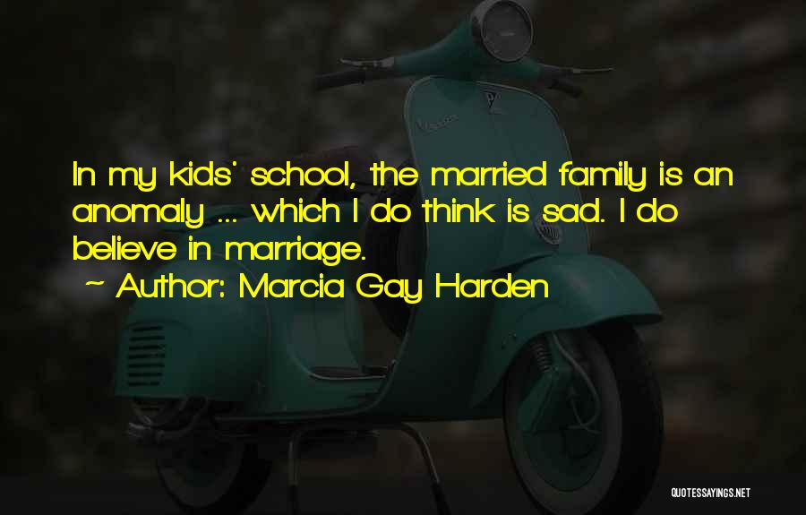 Gay Marriage And Family Quotes By Marcia Gay Harden
