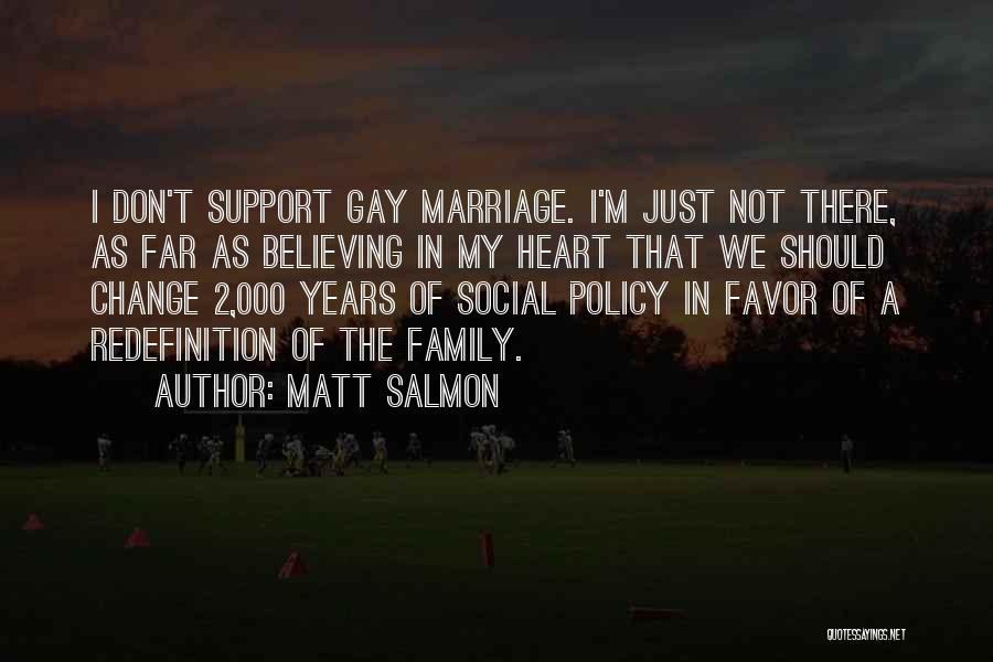 Gay Marriage And Family Quotes By Matt Salmon