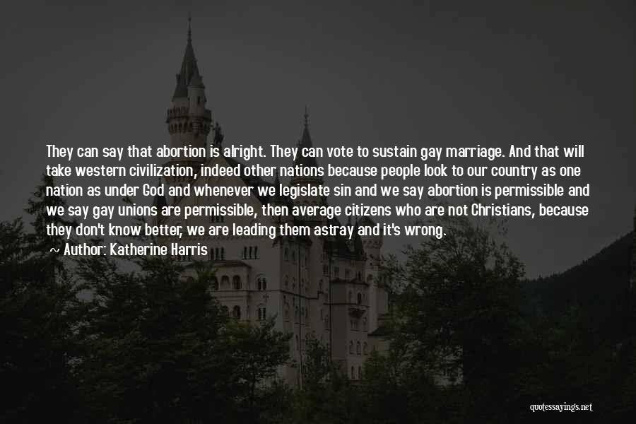 Gay Marriage And God Quotes By Katherine Harris