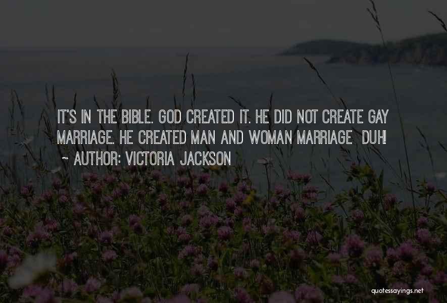 Gay Marriage And God Quotes By Victoria Jackson