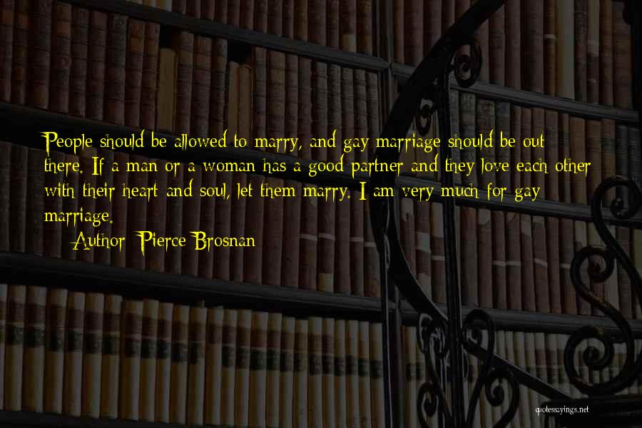 Gay Marriage And Love Quotes By Pierce Brosnan